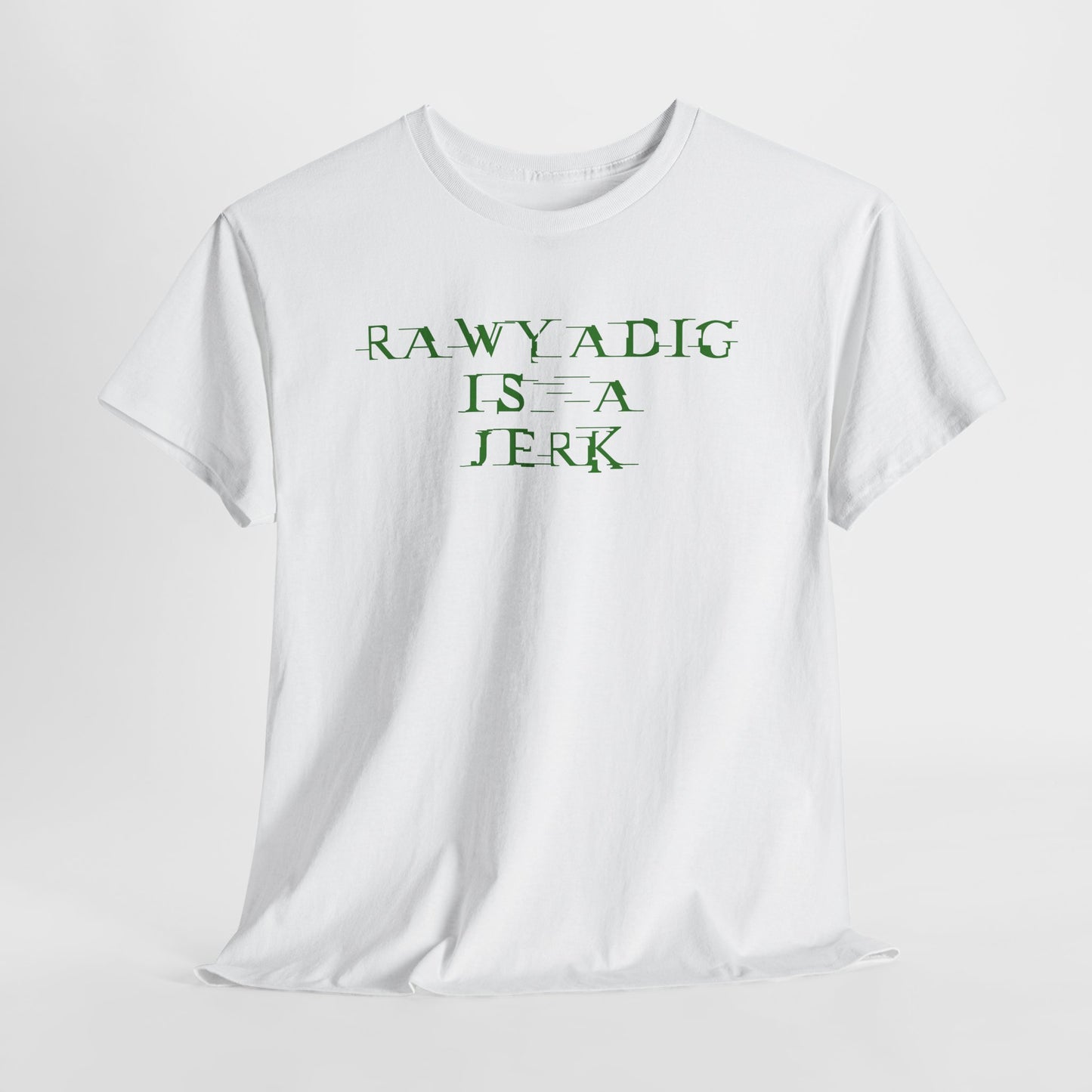 Rawyadig Is A Jerk Tee